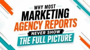 A bold typography-based marketing infographic with the headline “Why Most Marketing Agency Reports Never Show the Full Picture” in black, orange, teal, and white on a modern geometric background.